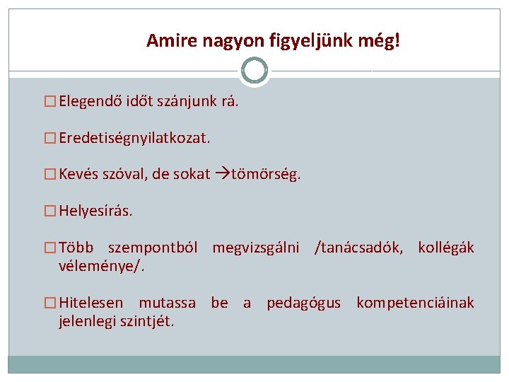 Amire nagyon figyeljünk még! � Elegendő időt szánjunk rá. � Eredetiségnyilatkozat. � Kevés szóval,