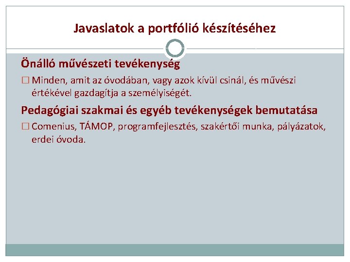 Javaslatok a portfólió készítéséhez Önálló művészeti tevékenység � Minden, amit az óvodában, vagy azok