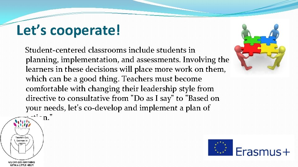 Let’s cooperate! Student-centered classrooms include students in planning, implementation, and assessments. Involving the learners