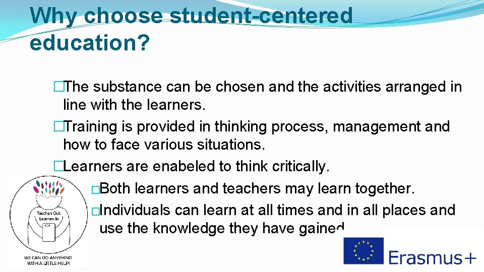 Why choose student-centered education? �The substance can be chosen and the activities arranged in