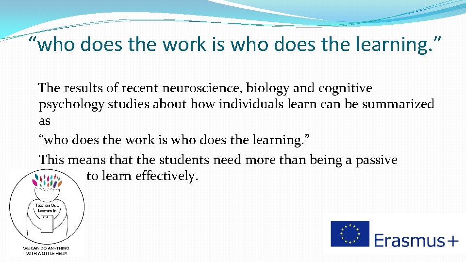 “who does the work is who does the learning. ” The results of recent
