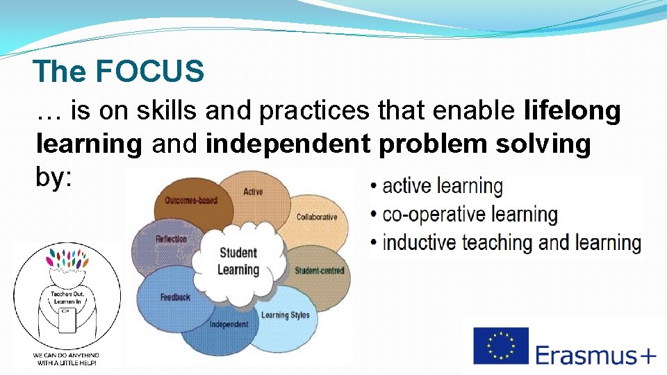 The FOCUS … is on skills and practices that enable lifelong learning and independent
