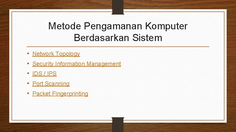 Metode Pengamanan Komputer Berdasarkan Sistem • • • Network Topology Security Information Management IDS