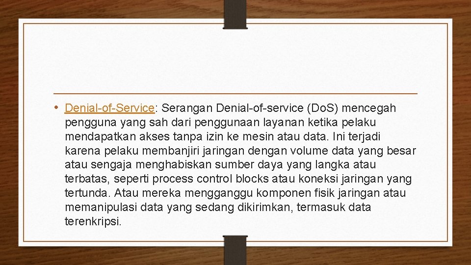  • Denial-of-Service: Serangan Denial-of-service (Do. S) mencegah pengguna yang sah dari penggunaan layanan