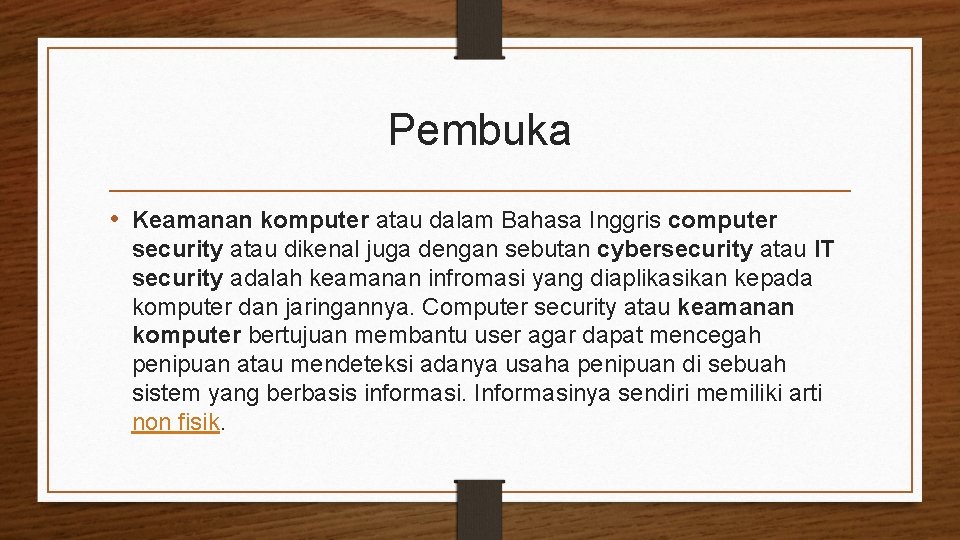 Pembuka • Keamanan komputer atau dalam Bahasa Inggris computer security atau dikenal juga dengan