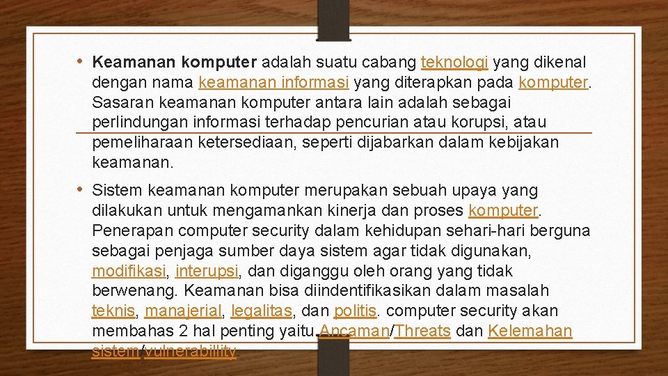  • Keamanan komputer adalah suatu cabang teknologi yang dikenal dengan nama keamanan informasi