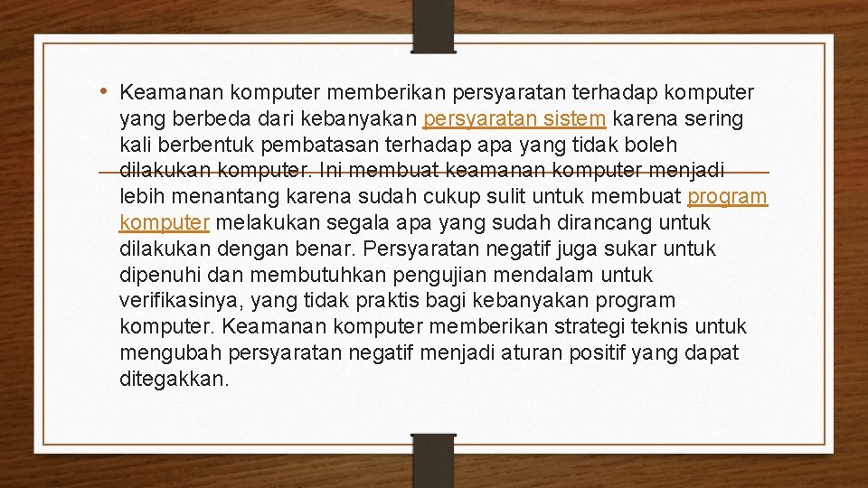  • Keamanan komputer memberikan persyaratan terhadap komputer yang berbeda dari kebanyakan persyaratan sistem