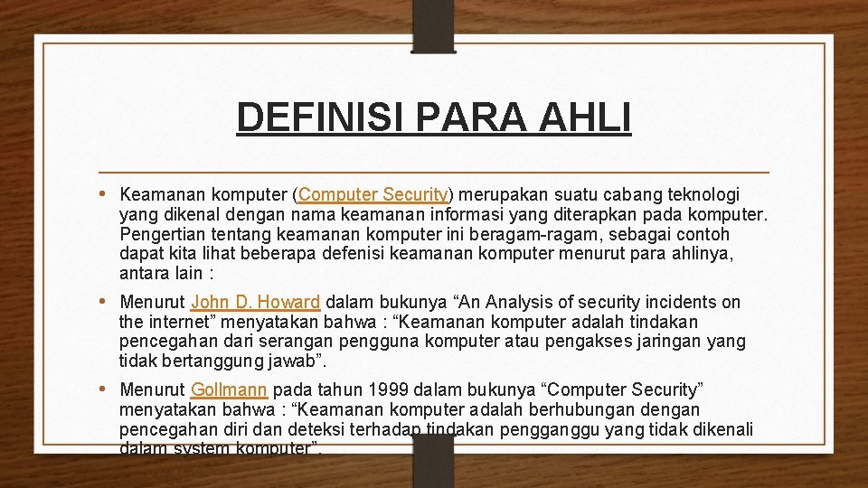DEFINISI PARA AHLI • Keamanan komputer (Computer Security) merupakan suatu cabang teknologi yang dikenal