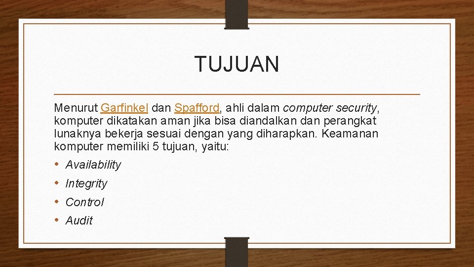 TUJUAN Menurut Garfinkel dan Spafford, ahli dalam computer security, komputer dikatakan aman jika bisa