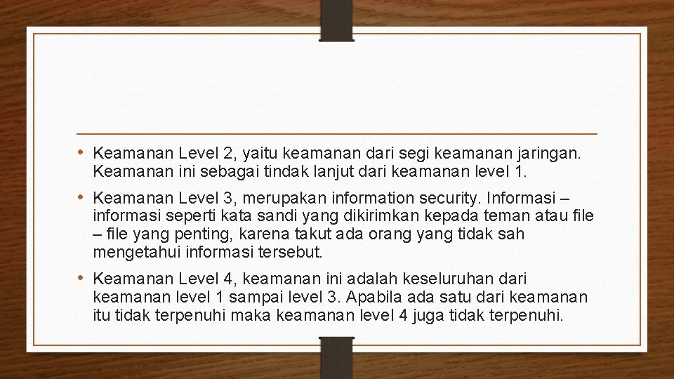  • Keamanan Level 2, yaitu keamanan dari segi keamanan jaringan. Keamanan ini sebagai