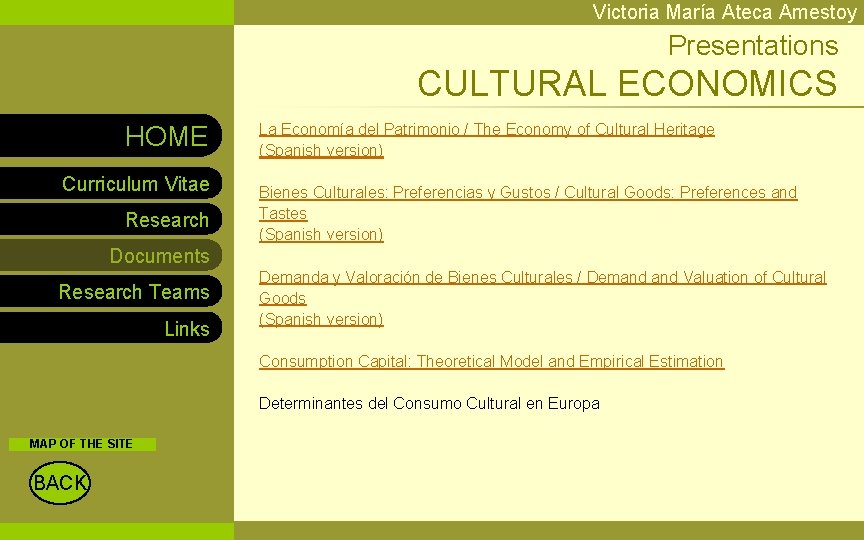 Victoria María Ateca Amestoy Presentations CULTURAL ECONOMICS HOME Curriculum Vitae Research La Economía del