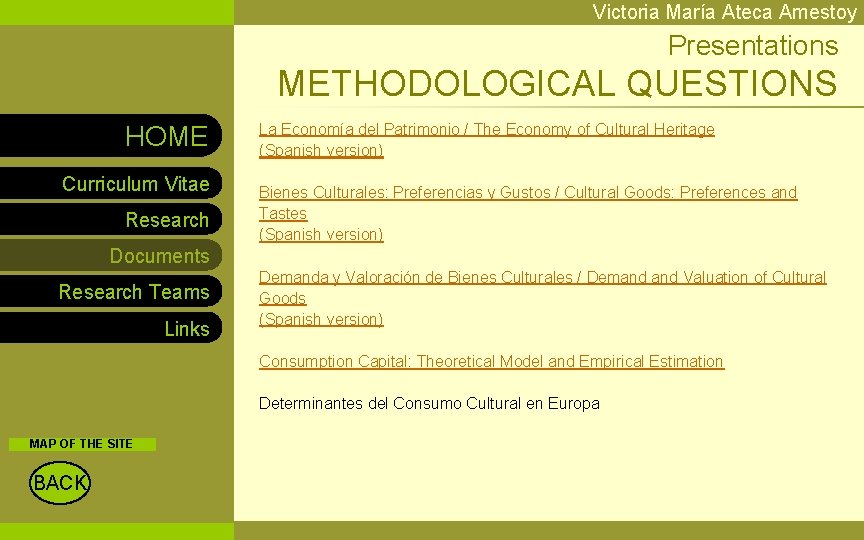 Victoria María Ateca Amestoy Presentations METHODOLOGICAL QUESTIONS HOME Curriculum Vitae Research La Economía del