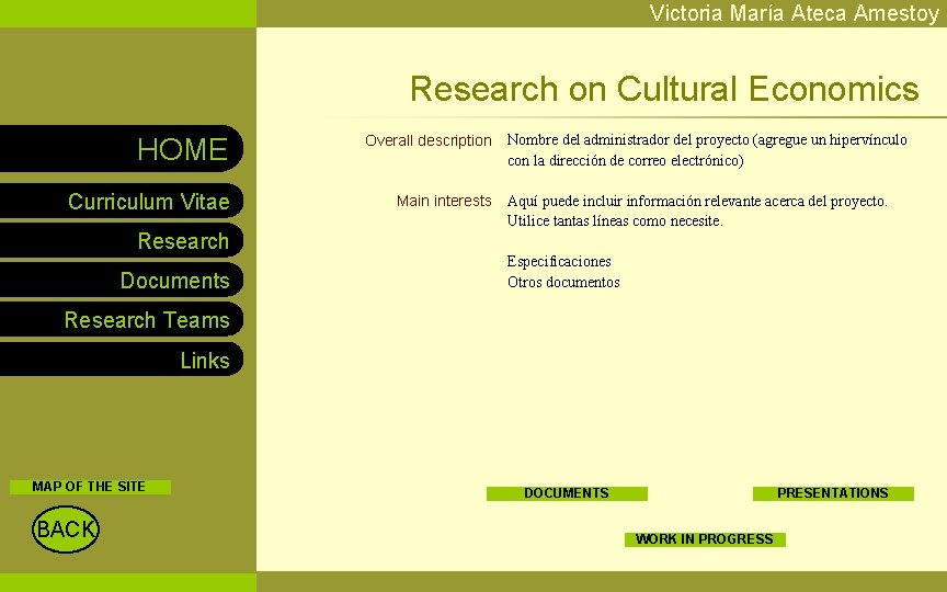 Victoria María Ateca Amestoy Research on Cultural Economics HOME Overall description Curriculum Vitae Main