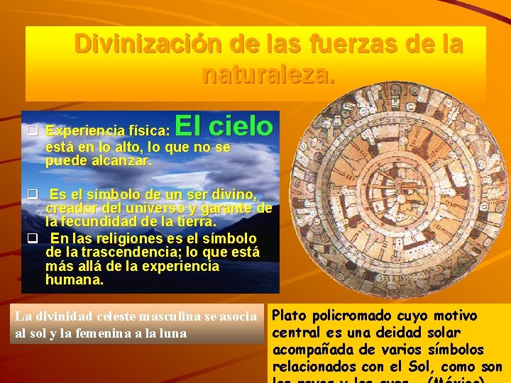 Divinización de las fuerzas de la naturaleza. El cielo q Experiencia física: está en