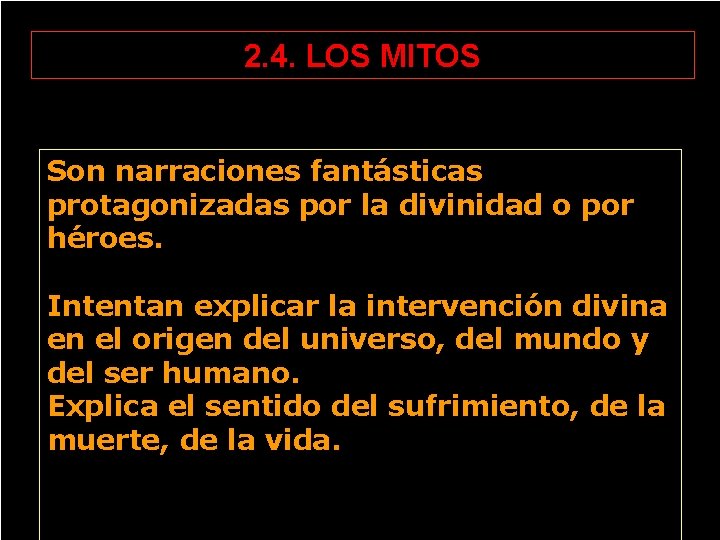 2. 4. LOS MITOS Son narraciones fantásticas protagonizadas por la divinidad o por héroes.