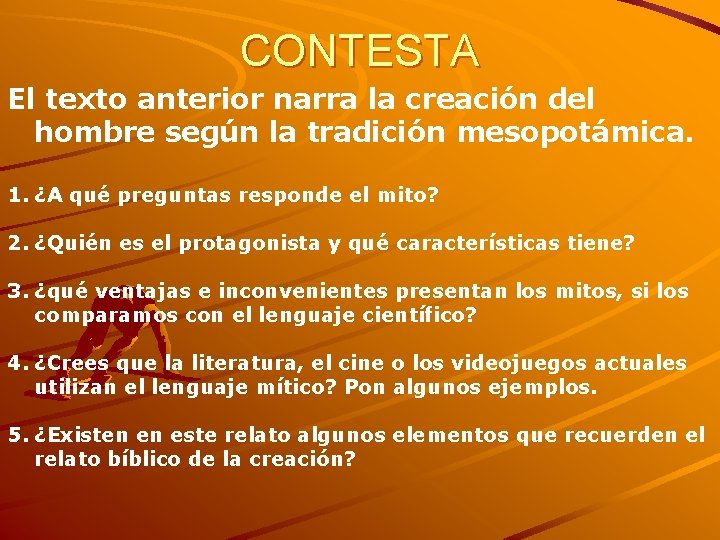 CONTESTA El texto anterior narra la creación del hombre según la tradición mesopotámica. 1.