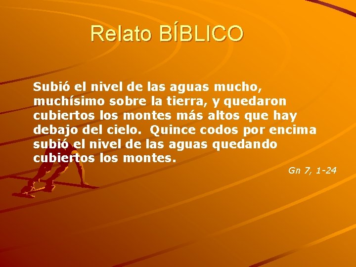 Relato BÍBLICO Subió el nivel de las aguas mucho, muchísimo sobre la tierra, y