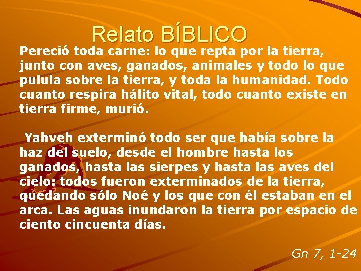 Relato BÍBLICO Pereció toda carne: lo que repta por la tierra, junto con aves,