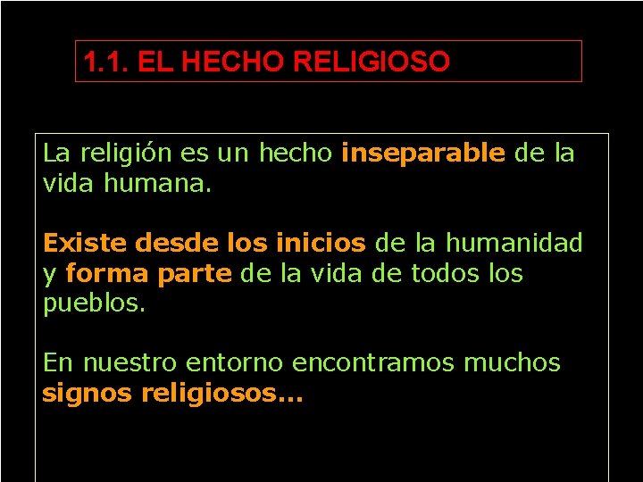 1. 1. EL HECHO RELIGIOSO La religión es un hecho inseparable de la vida