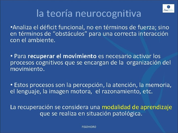 la teoría neurocognitiva • Analiza el déficit funcional, no en términos de fuerza; sino