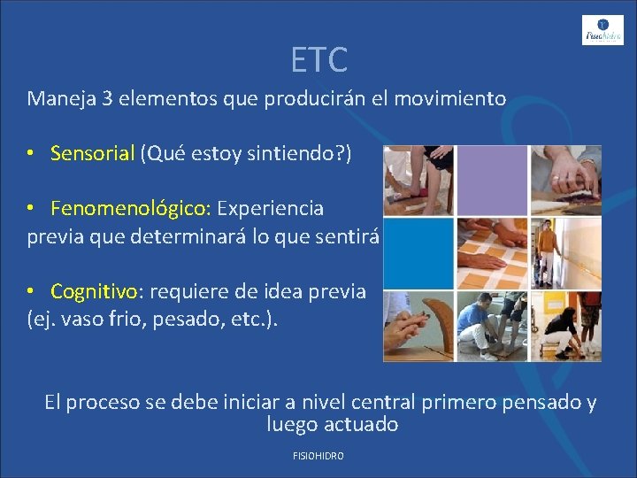 ETC Maneja 3 elementos que producirán el movimiento • Sensorial (Qué estoy sintiendo? )
