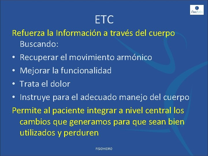 ETC Refuerza la Información a través del cuerpo Buscando: • Recuperar el movimiento armónico