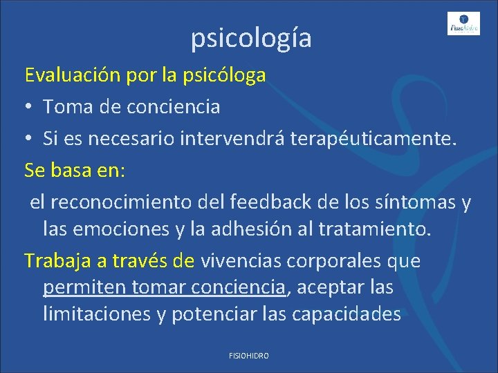 psicología Evaluación por la psicóloga • Toma de conciencia • Si es necesario intervendrá