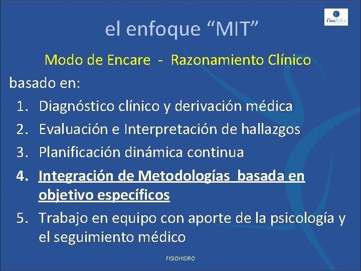 el enfoque “MIT” Modo de Encare - Razonamiento Clínico basado en: 1. Diagnóstico clínico