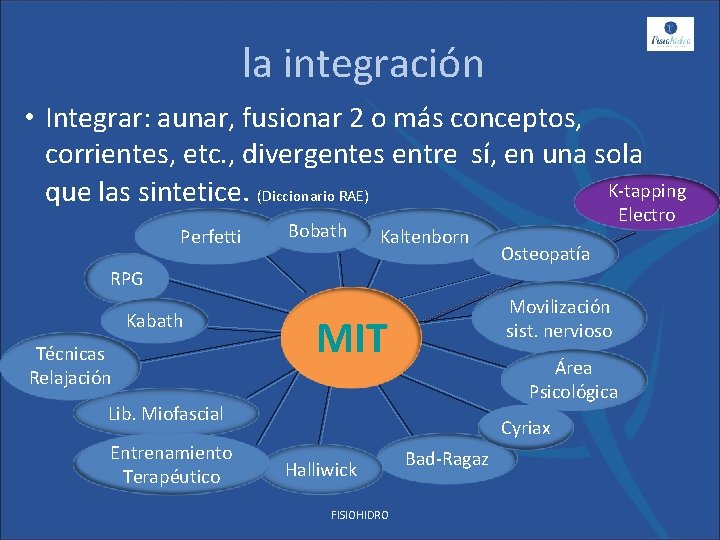 la integración • Integrar: aunar, fusionar 2 o más conceptos, corrientes, etc. , divergentes