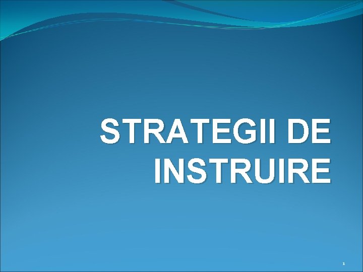 STRATEGII DE INSTRUIRE 1 