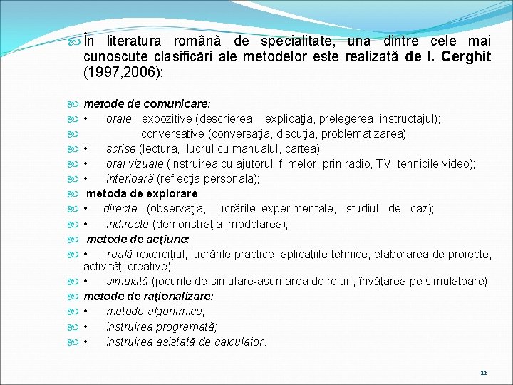  În literatura română de specialitate, una dintre cele mai cunoscute clasificări ale metodelor