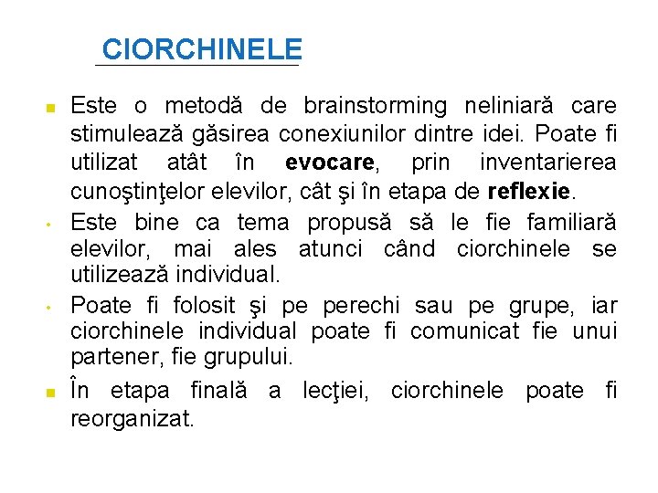 CIORCHINELE n • • n Este o metodă de brainstorming neliniară care stimulează găsirea