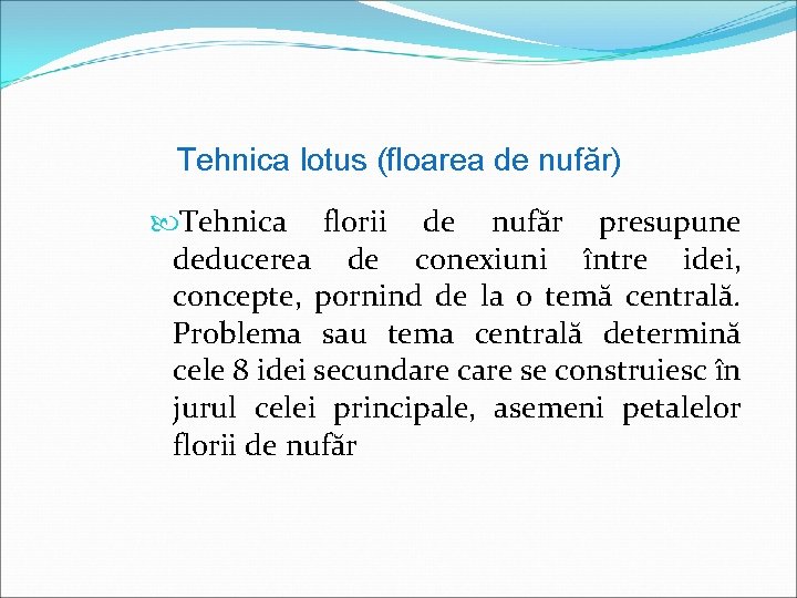 Tehnica lotus (floarea de nufăr) Tehnica florii de nufăr presupune deducerea de conexiuni între