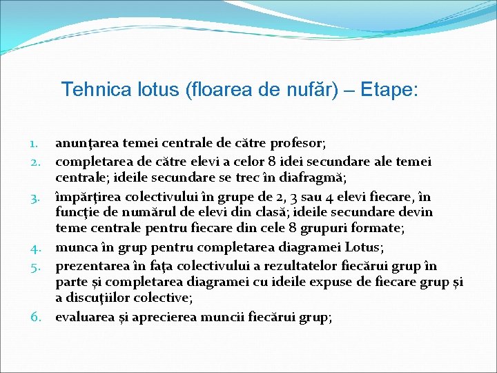 Tehnica lotus (floarea de nufăr) – Etape: anunţarea temei centrale de către profesor; completarea