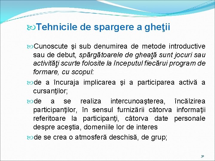  Tehnicile de spargere a gheţii Cunoscute şi sub denumirea de metode introductive sau