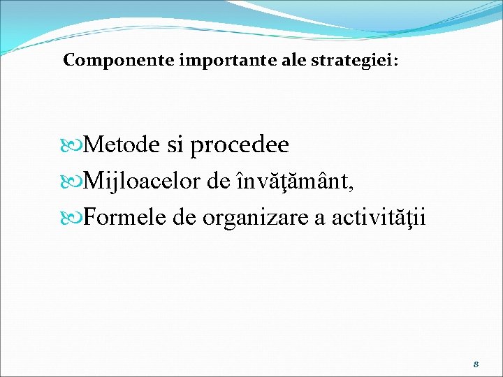 Componente importante ale strategiei: Metode si procedee Mijloacelor de învăţământ, Formele de organizare a