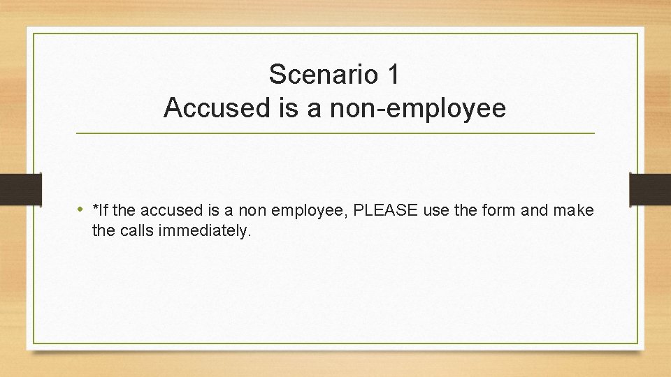 Scenario 1 Accused is a non-employee • *If the accused is a non employee,