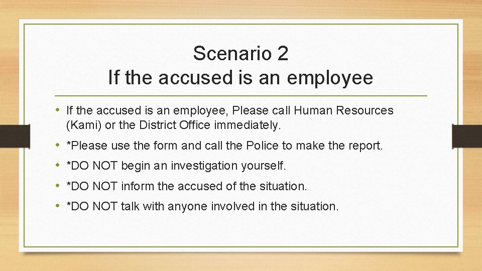 Scenario 2 If the accused is an employee • If the accused is an