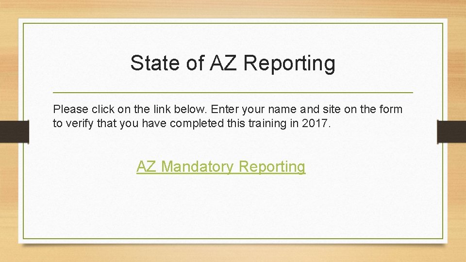 State of AZ Reporting Please click on the link below. Enter your name and