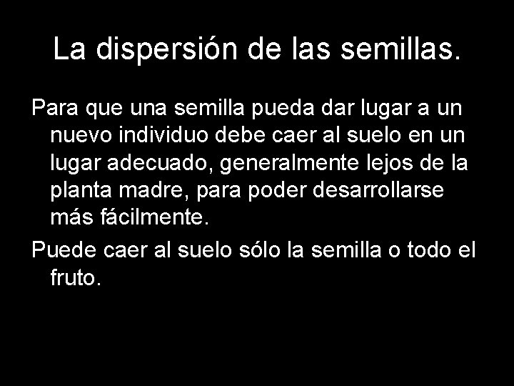 La dispersión de las semillas. Para que una semilla pueda dar lugar a un La dispersión de las semillas. Para que una semilla pueda dar lugar a un