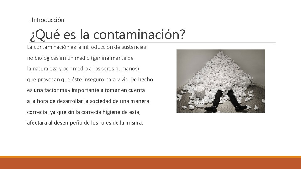 -Introducción ¿Qué es la contaminación? La contaminación es la introducción de sustancias no biológicas -Introducción ¿Qué es la contaminación? La contaminación es la introducción de sustancias no biológicas