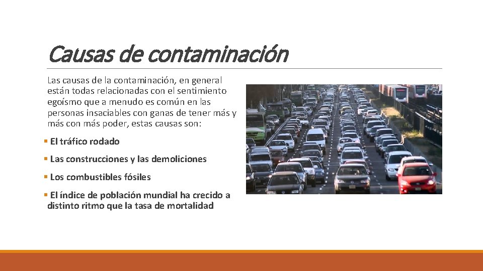 Causas de contaminación Las causas de la contaminación, en general están todas relacionadas con Causas de contaminación Las causas de la contaminación, en general están todas relacionadas con