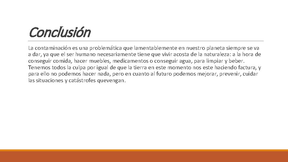 Conclusión La contaminación es una problemática que lamentablemente en nuestro planeta siempre se va Conclusión La contaminación es una problemática que lamentablemente en nuestro planeta siempre se va