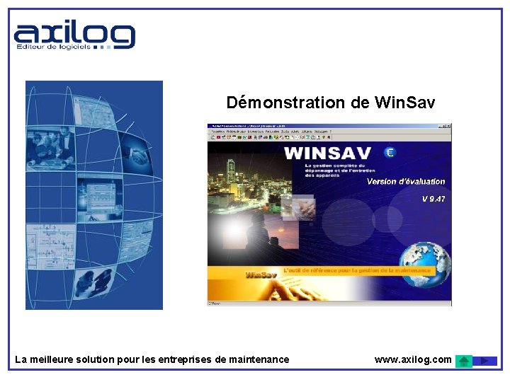 Démonstration de Win. Sav La meilleure solution pour les entreprises de maintenance www. axilog.