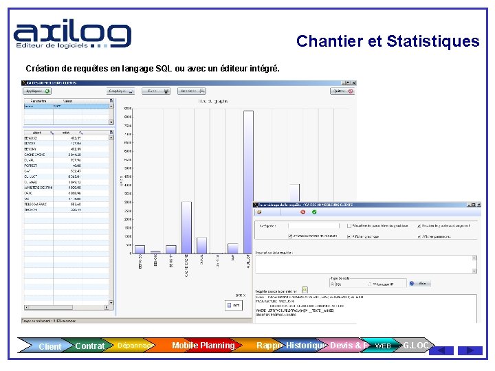 Chantier et Statistiques Création de requêtes en langage SQL ou avec un éditeur intégré.