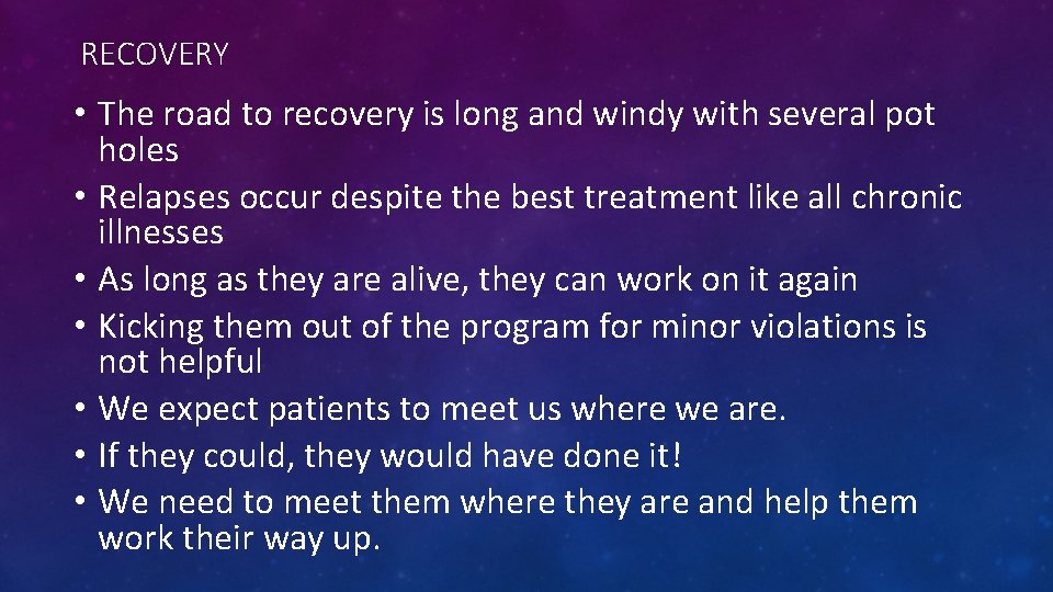 RECOVERY • The road to recovery is long and windy with several pot holes