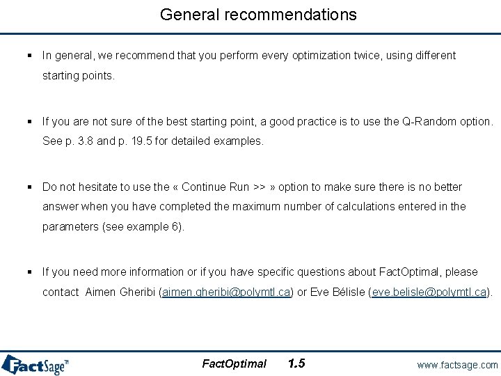 General recommendations § In general, we recommend that you perform every optimization twice, using