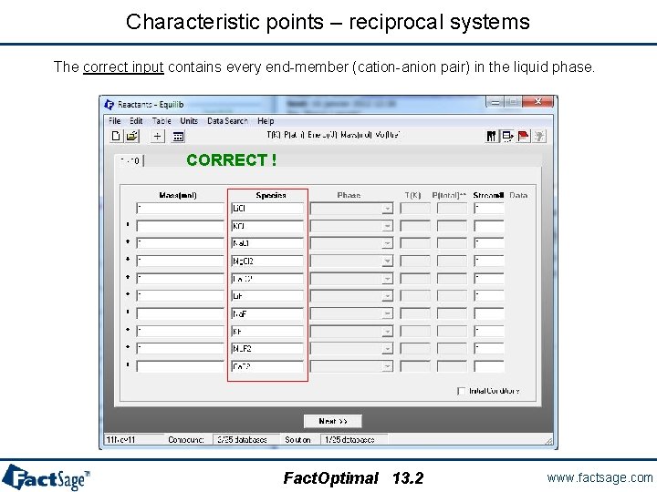 Characteristic points – reciprocal systems The correct input contains every end-member (cation-anion pair) in