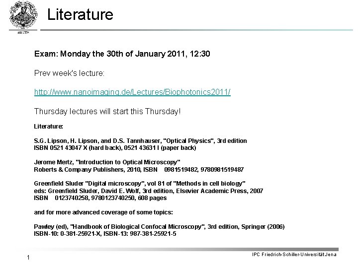 Literature Exam: Monday the 30 th of January 2011, 12: 30 Prev week's lecture: