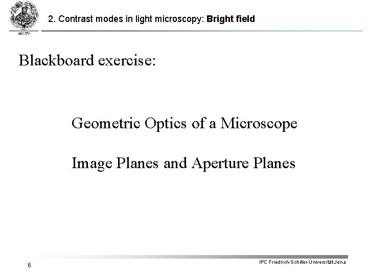 2. Contrast modes in light microscopy: Bright field Blackboard exercise: Geometric Optics of a